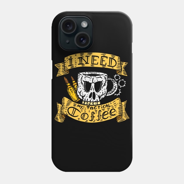 i need my tactical coffee. hand drawn illustration. Phone Case by JJadx