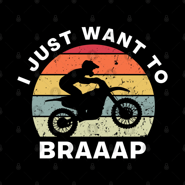 I Just Want to Braaap by Funky Prints Merch