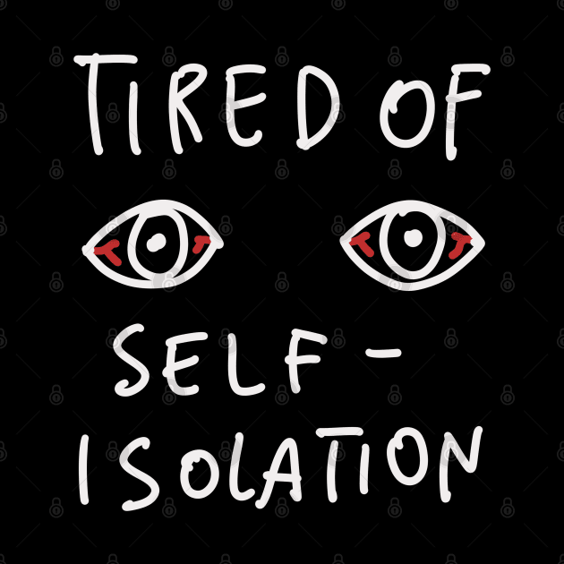 Tired Of Self Isolation - Social Distancing Quarantine Drawing by isstgeschichte