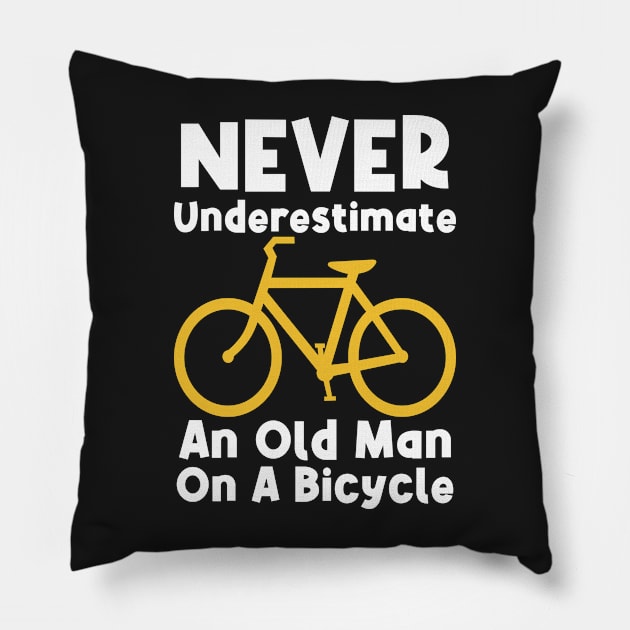 Never Underestimate An Old Man On A Bicycle Pillow by PlusAdore