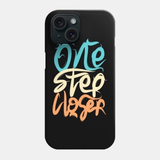 One Step Closer Phone Case