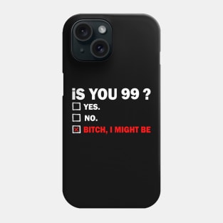 ninety-nine 99 Years Old Birthday 99th Phone Case