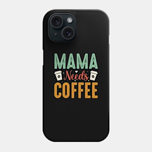 Mama needs coffee Phone Case