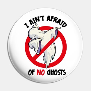 I AIN'T AFRAID OF NO GHOSTS Halloween Dabbing Ghost Pin