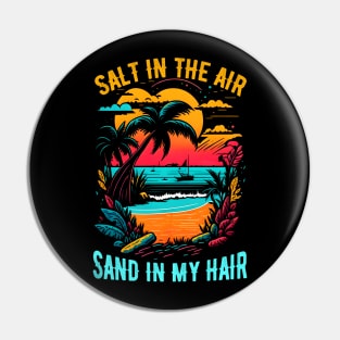 Salt in the air, sand in my hair | Summer Beach lover Funny Pin