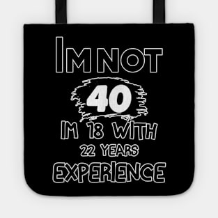 COOL Im Not 40 Im 18 With 22 Years Experience T-Shirt - Unisex Funny 40 AF Mens 40 th Birthday Shirt - Born in 1983 Gift Vintage TShirt Tote