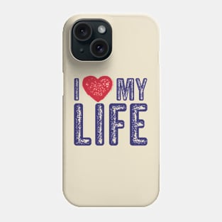 I Love My Life - Mental Health Vintage  Text Phone Case