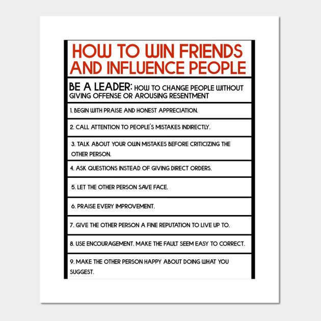 How To Win Friends And Influence People Be A Leader How To Win Friends And Influence People Posters And Art Prints Teepublic