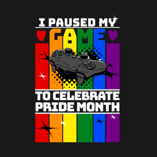 I paused My game to Celebrate Pride Month T-Shirt