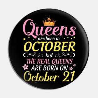 Queens Are Born In October But Real Queens Are Born On October 21 Happy Birthday To Me Mom Daughter Pin