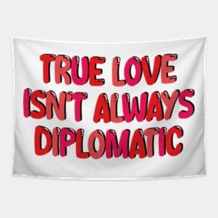 true love isn't always diplomatic Tapestry