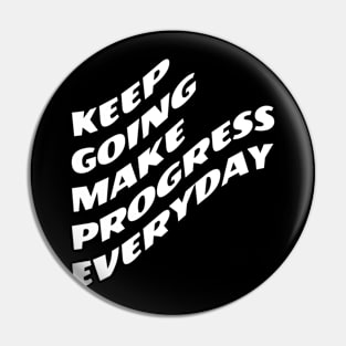 Keep Going Make Progress Everyday Pin