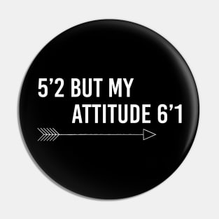 5’2 but my attitude 6’1 Pin