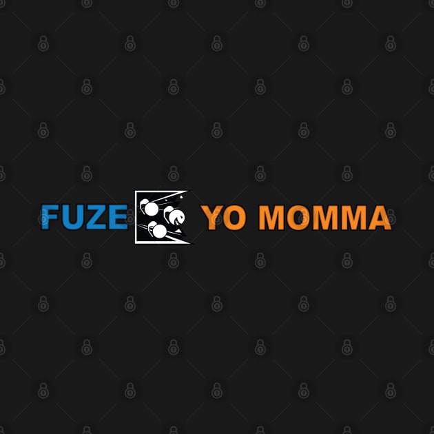 Fuze Yo Momma by GTA