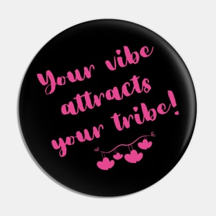 Your Vibe Attracts Your Tribe Pin