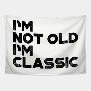 I'm Not Old I'm Classic Funny Tapestry