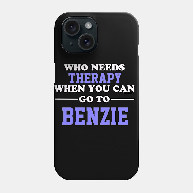 Who Needs Therapy When You Can Go To Benzie Phone Case by CoolApparelShop