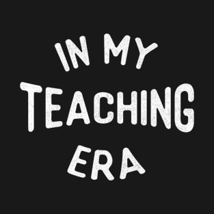 In My Teaching Era Teacher Appreciation Retro T-Shirt