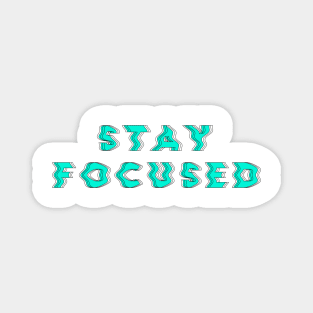 Stay Focused glitch Magnet