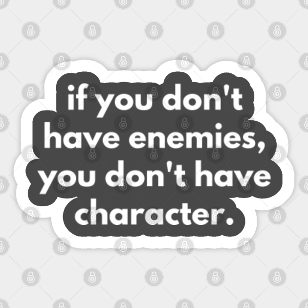 If You Don T Have Enemies You Don T Have Character Paul Newman Sticker Teepublic