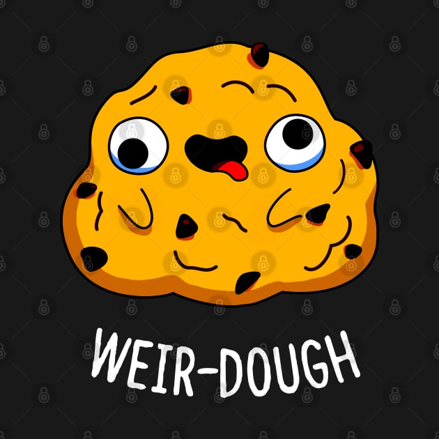 Weir-dough Cute Dough Pun by punnybone