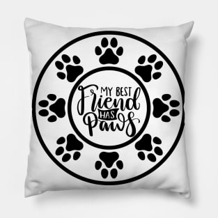 My Best Friend Has Paws. Funny Dog Or Cat Owner Design For All Dog And Cat Lovers. Pillow