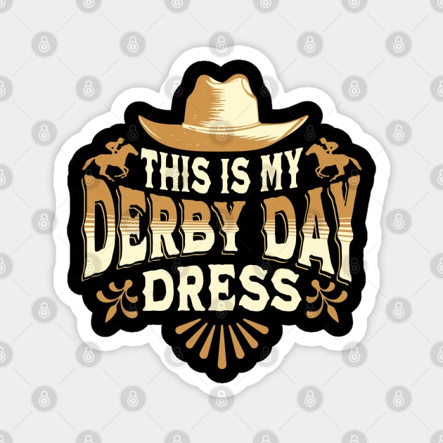 This is my derby day dress - Funny Derby Day Dress Magnet by Nexa Tee Designs