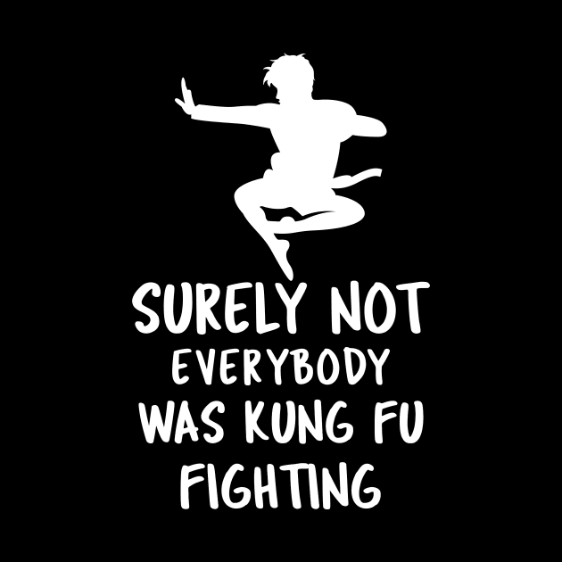 Surely Not Everybody Was Kung Fu Fighting by Hunter_c4 "Click here to uncover more designs"