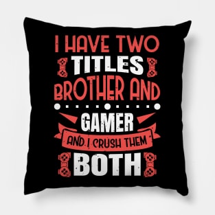 I Have Two Title Brother And Gamer Pillow
