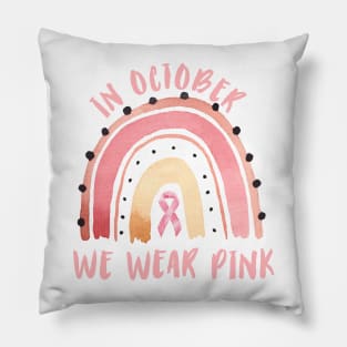 In October we wear pink Breast Cancer Awareness Rainbow Vintage design Pillow