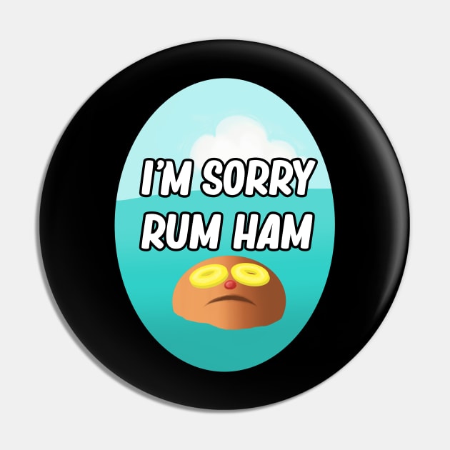 I'm Sorry Rum Ham Pin by brooklynmpls