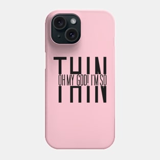 Oh my god I'm so Thin Phone Case