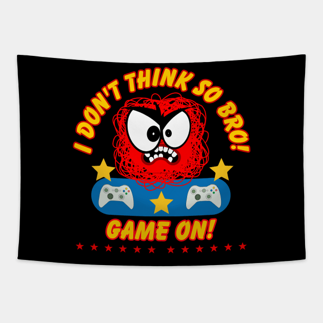 I don't think so bro! Game on. sibling rival brothers Tapestry by Shean Fritts 