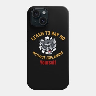 Learn to say no without explaining yourself Phone Case