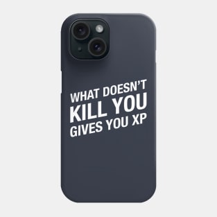 What doesn't kill you gives you XP - Dungeons and Dragons Gaming Phone Case