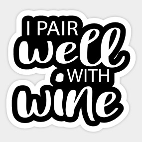 I Pair Well With Wine Svg Wine Svg Wine Quote Svg Mom Svg With Saying Wine Funny For Mom Funny Wine I Pair Well With Wine Sticker Teepublic