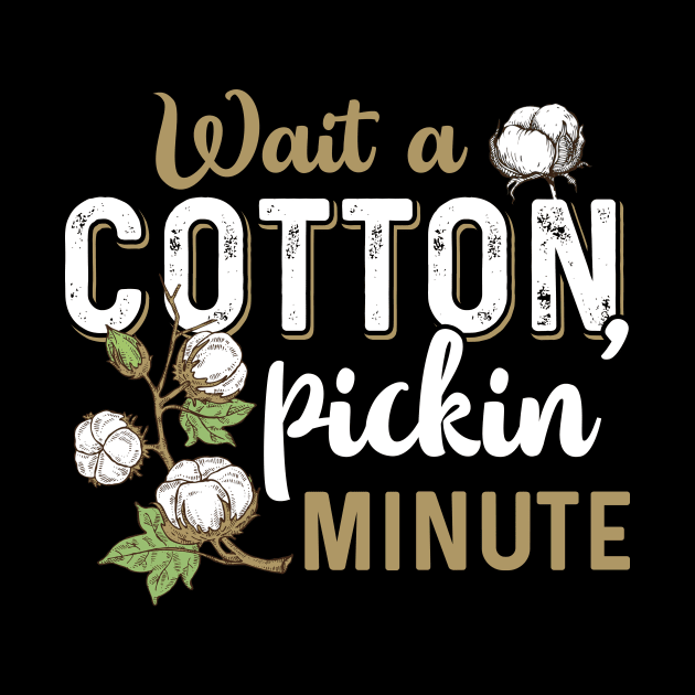 Wait A Cotton Pickin' Minute by Marks Kayla