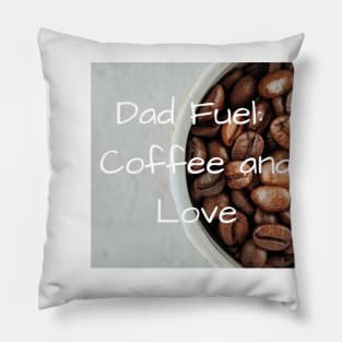 Dad's fuel: Coffee and love Pillow