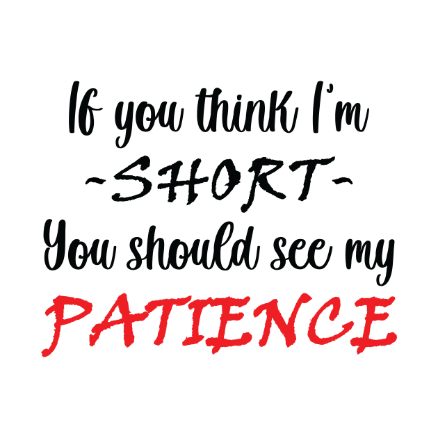 If you think I am short you should see my patience by RockyDesigns