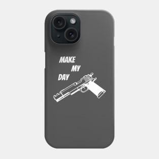 Make My Day Phone Case