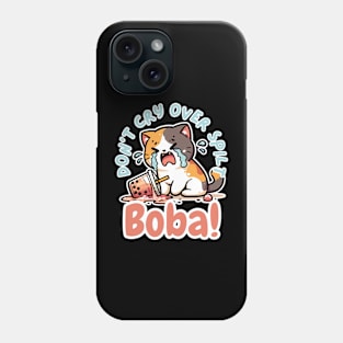 Don't cry over spilt boba Phone Case