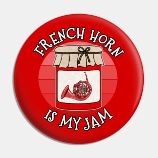 French Horn Is My Jam Brass Musician Funny Pin