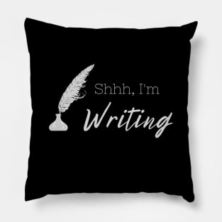 Shhh, I'm Writing (light text) Pillow