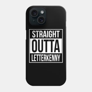 Straight Outta Letterkenny Phone Case