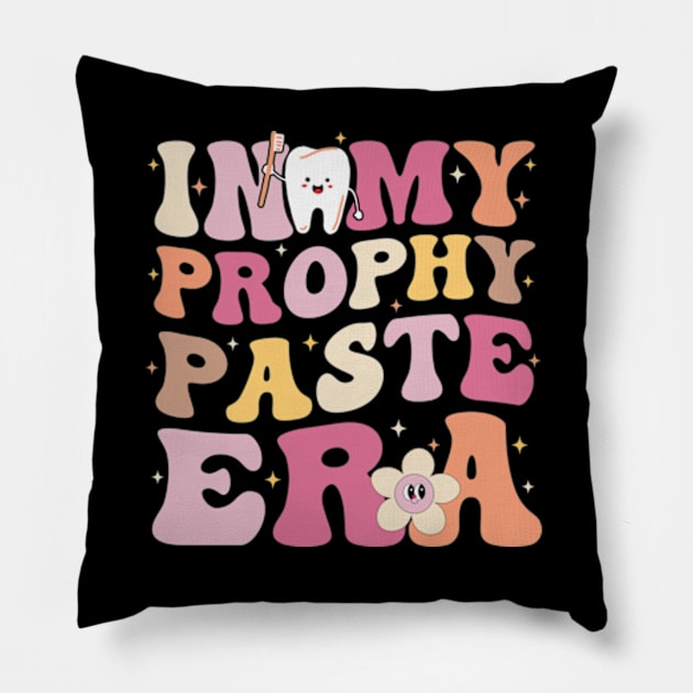 In My Prophy Paste Era Funny Dental Assistant Groovy Dentist Pillow by larfly