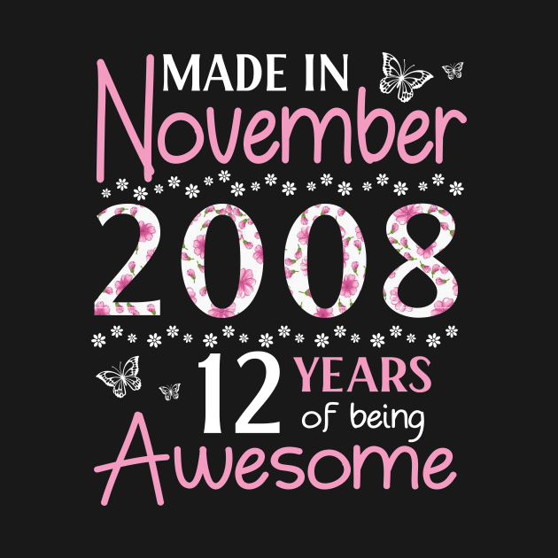 Made In November 2008 Happy Birthday 12 Years Of Being Awesome To Me You Mom Sister Wife Daughter by Cowan79