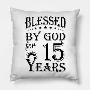 Blessed By God For 15 Years Pillow