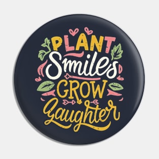 Plant Smiles Grow Laughter Pin