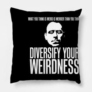 Diversify Your Weirdness Pillow