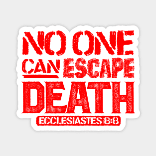 No One Can Escape Death - Ecclesiastes 8:8 Magnet